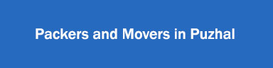 Packers and Movers in Puzhal